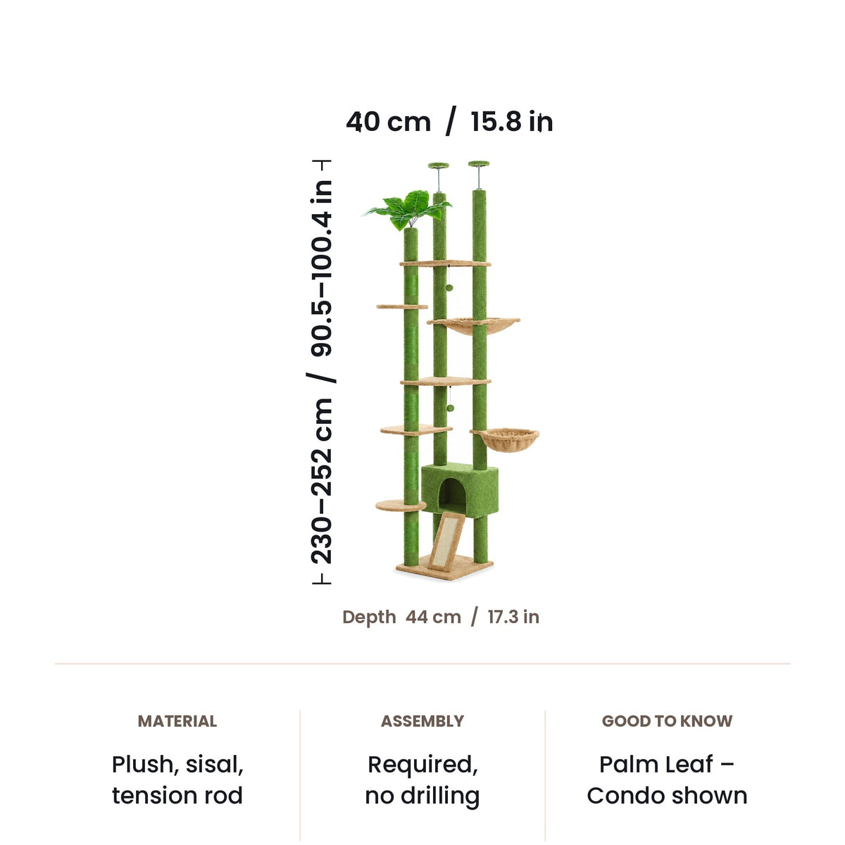 Floor to ceiling cat tree dimensions: 40 x 44 cm base, adjustable 230-252 cm (90.5-100.4 in)